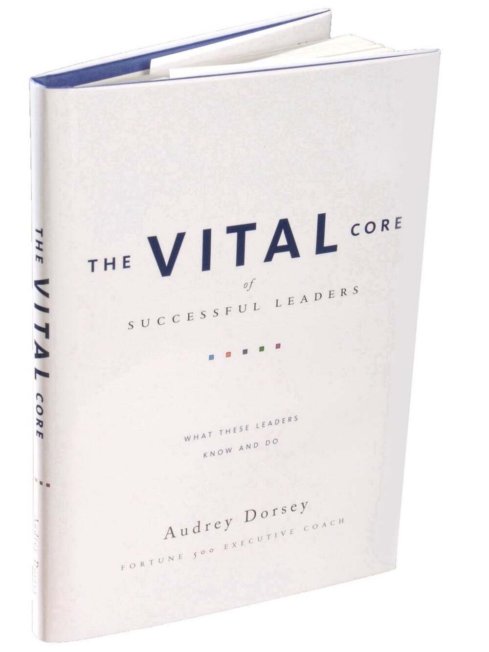 The VITAL Core of Successful Leaders: What These Leaders Know and Do